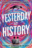 Yesterday Is History Yesterday Is History