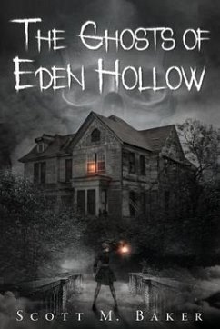 The Ghosts of Eden Hollow - Baker, Scott M.