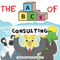 The ABCs of Consulting - Bhartia, Varun; Mostaghimi, Raamin