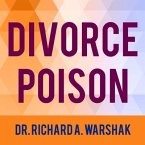 Divorce Poison Lib/E: How to Protect Your Family from Bad-Mouthing and Brainwashing