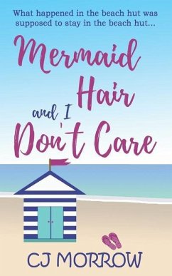 Mermaid Hair and I Don't Care: A romantic comedy about shoes, surf and second chances - Morrow, Cj