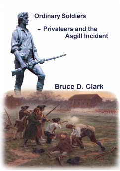 Ordinary Soldiers - Privateers and the Asgill Incident (eBook, ePUB) - Clark, Bruce D.