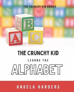 The Crunchy Kid Learns the Alphabet - Harders, Angela