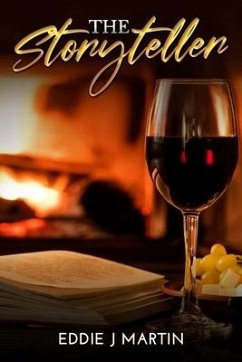 The Storyteller: There is nothing like sitting by a cozy fireplace, glass of wine, and a good book... Enter the storyteller. - Martin, Eddie J.