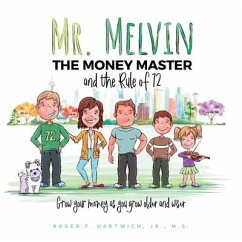 Mr. Melvin The Money Master and the Rule of 72 - Hartwich, Roger F