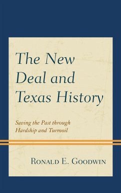 The New Deal and Texas History - Goodwin, Ronald E.