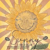 Sunny: Life Cycle Of A Sunflower, A Story Of Life And Love