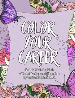 Color Your Career: An Adult Coloring Book with Positive Career Affirmations - Meshkani, Jessica