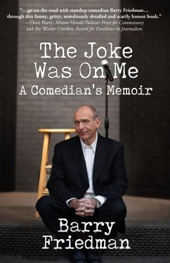 The Joke Was On Me: A Comedian's Memoir - Friedman, Barry