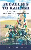 Pedalling to Kailash: Cycling Adventures and Misadventures Across the Roof of the World