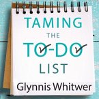 Taming the To-Do List Lib/E: How to Choose Your Best Work Every Day