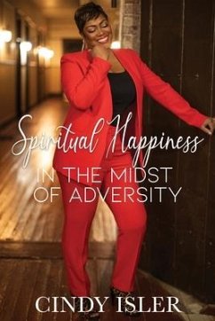 Spiritual Happiness In The Midst of Adversity - Isler, Cindy