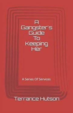 A Gangster's Guide To Keeping Her: A Series of Services - Hutson, Terrance