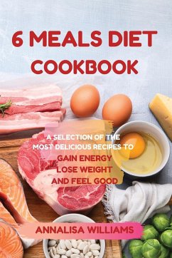 6 MEALS DIET COOKBOOK - Williams, Annalisa