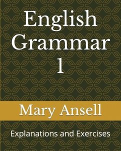 English Grammar 1: Explanations and Exercises - Ansell, Mary