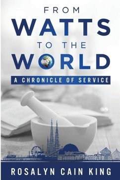 From Watts to the World: A Chronicle of Service - King, Rosalyn Cain