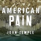 American Pain Lib/E: How a Young Felon and His Ring of Doctors Unleashed America's Deadliest Drug Epidemic