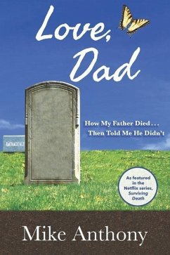 Love, Dad: How My Father Died... Then Told Me He Didn't - Anthony, Mike