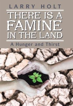 There Is a Famine in the Land - Holt, Larry