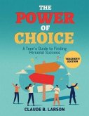The Power of Choice: A Teen's Guide to Finding Personal Success Teacher's Edition