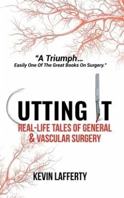 Cutting It: Real-Life Tales of General and Vascular Surgery - Lafferty, Kevin