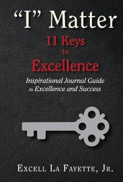 I Matter: 11 Keys to Excellence: Inspirational Journal Guide to Excellence and Success - Fayette, Excell La