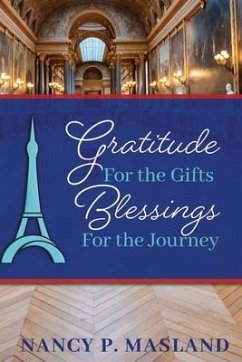 Gratitude for the Gifts Blessings for the Journey - Masland, Nancy P.