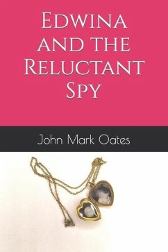 Edwina and the Reluctant Spy - Oates, John Mark