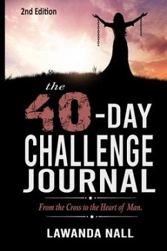 The 40-Day Challenge: From the Cross to the Heart of Man Journal - Nall, Lawanda