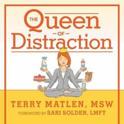 The Queen of Distraction: How Women with ADHD Can Conquer Chaos, Find Focus, and Get More Done - Msw