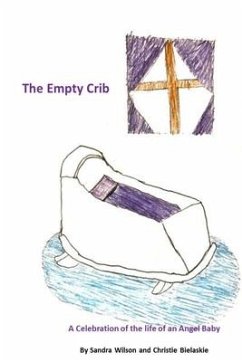 The Empty Crib: A Celebration of the Life of an Angel Baby - Wilson, Sandra