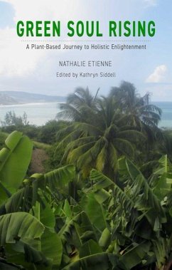 Green Soul Rising - A Plant-Based Journey to Holistic Enlightenment - Siddell, Kathryn; Etienne, Nathalie