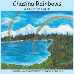 Chasing Rainbows: A Story of Faith - Childs, Angela