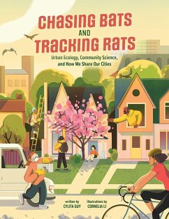 Chasing Bats and Tracking Rats: Urban Ecology, Community Science, and How We Share Our Cities - Guy, Cylita