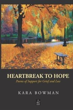 Heartbreak to Hope: Poems of Support for Grief and Loss - Bowman, Kara
