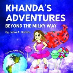 Khanda's Adventures Beyond the Milky Way: A children's imaginative, anti-bullying, and humorous story of a young girl who loves candy - Harkins, Debra Ann