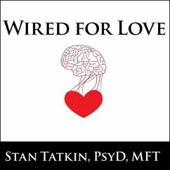 Wired for Love: How Understanding Your Partner's Brain and Attachment Style Can Help You Defuse Conflict and Build a Secure Relationsh - Mft