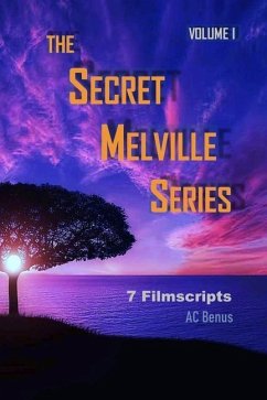 The Secret Melville Series: 7 Filmscripts, Volume 1 - Benus, Ac