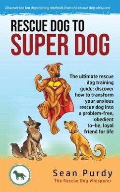 Rescue Dog To Super Dog - Purdy, Sean