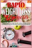 Rapid Weight Loss Hypnosis: A beginner's Guide to Lose Weight Naturally, Fat Burn, Stop Sugar Cravings, Stop Emotional Eating and Calorie Blast wi