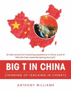 Big T in China (Thinking of Teaching in China?) - Williams, Anthony