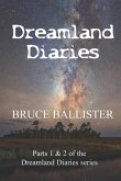 Dreamland Diaries: Parts 1 and 2 of the 4 part Series