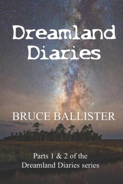 Dreamland Diaries: Parts 1 and 2 of the 4 part Series - Ballister, Bruce