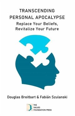 Transcending Personal Apocalypse: Replace Your Beliefs, Revitalize Your Future - Szulanski, Fabián; Breitbart, Douglas