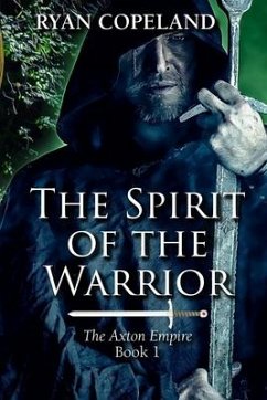 The Spirit of The Warrior: The Axton Empire Book 1 - Copeland, Ryan