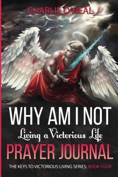 Why am I not Living a Victorious Life?: Prayer Journal - O'Neal, Charlie