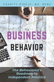 The Business of Behavior: The Behaviorist's Roadmap to Independent Practice