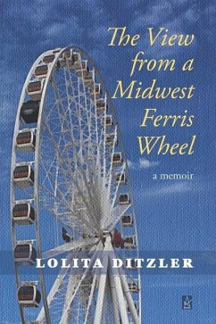 Cover The View from a Midwest Ferris Wheel: A Memoir