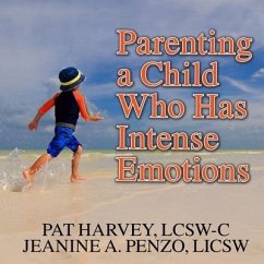 Parenting a Child Who Has Intense Emotions: Dialectical Behavior Therapy Skills to Help Your Child Regulate Emotional Outbursts and Aggressive Behavio - Lcsw-C; Licsw