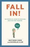 Fall In! The Unofficial Guide to Surviving Basic Military Training (eBook, ePUB)